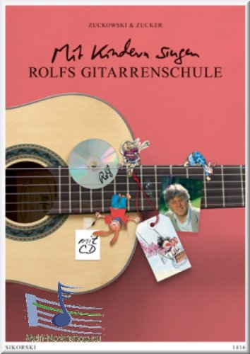 Mit Kindern singen - Rolfs Gitarrenschule - Von der Vogelhochzeit bis zur Weihnachtsbäckerei. Ein Lehrwerk für Erwachsene - Gitarre Noten mit CD [Musiknoten] von Sikorski