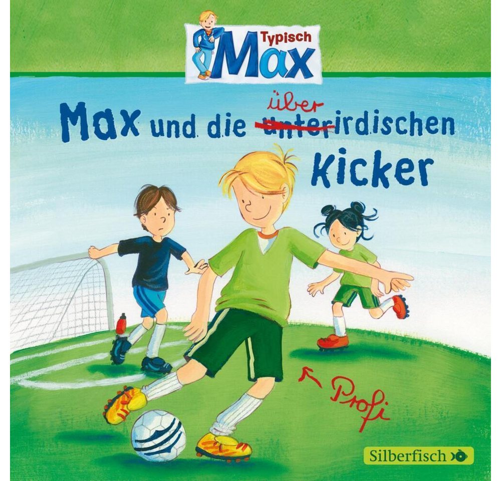Silberfisch Verlag Hörspiel Typisch Max 4: Max und die überirdischen Kicker, 1 Audio-CD von Silberfisch Verlag