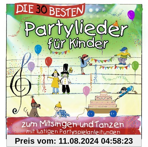 Die 30 besten Partylieder für Kinder - zum Mitsingen und Tanzen von Simone Sommerland, Karsten Glück und die Kita-Frösche