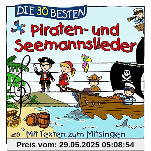 Die 30 besten Piraten- und Seemannslieder Die 30 besten Piraten- und Seemannslieder von Simone Sommerland