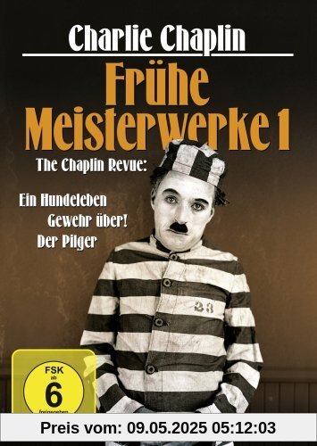 Charlie Chaplin: Frühe Meisterwerke 1 (Ein Hundeleben / Gewehr über! / Der Pilger) von Sir Charles Chaplin