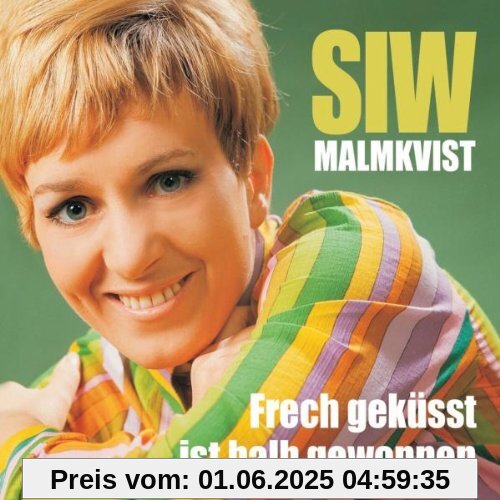 Frech Geküsst Ist Halb Gewonnen-die Großen Erfolge Frech Geküsst Ist Halb Gewonnen-die Großen Erfolge von Siw Malmkvist