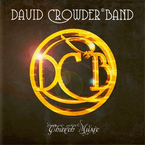Church Music by Crowder, David Band (2009) Audio CD von Six Step Records