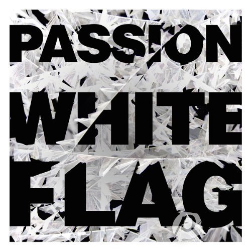 Passion: White Flag by Passion (2012) Audio CD von Six Step Records