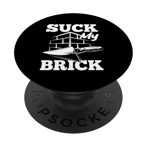 Bricklayer Suck My Brick Kühne humorvolle Aussage PopSockets Klebender PopGrip Bricklayer Suck My Brick Kühne humorvolle Aussage PopSockets Klebender PopGrip von Skilled Masonry Bricklaying Professionals Gifts