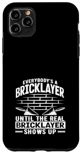 Maurer Everybody's A Bricklayer Until The Real Hülle für iPhone 11 Pro Max von Skilled Masonry Bricklaying Professionals Gifts