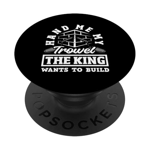 Maurer Hand Me My Trowel The King Wants PopSockets Klebender PopGrip von Skilled Masonry Bricklaying Professionals Gifts
