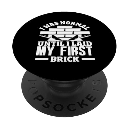 Maurer Ich war normal, bis ich meinen ersten Ziegelstein gelegt habe PopSockets Klebender PopGrip von Skilled Masonry Bricklaying Professionals Gifts