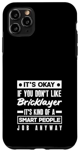 Maurer It's Okay Smart People Job Anyway Hülle für iPhone 11 Pro Max von Skilled Masonry Bricklaying Professionals Gifts