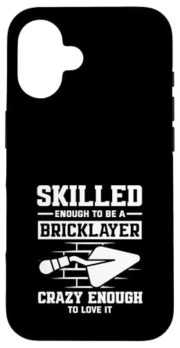 Maurer Skilled Enough Crazy Enough Hülle für iPhone 16 von Skilled Masonry Bricklaying Professionals Gifts