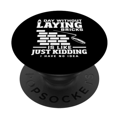 Maurer ein Tag ohne Ziegel zu legen wie nur ein Scherz PopSockets Klebender PopGrip von Skilled Masonry Bricklaying Professionals Gifts