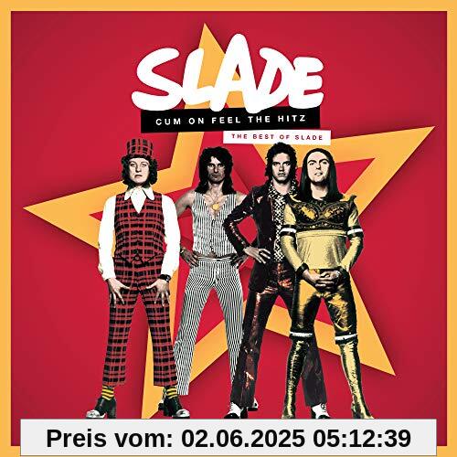 Cum On Feel The Hitz: The Best Of Slade Cum On Feel The Hitz: The Best Of Slade von Slade