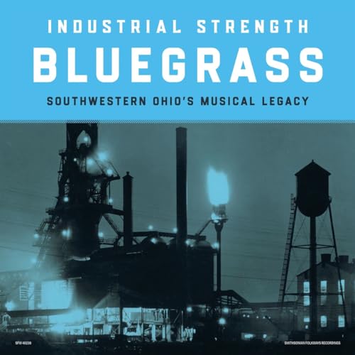 Industrial Strength Bluegrass - Southwestern Ohio's Musical Legacy (LP) [Vinyl LP] von Smithsonian Folkways