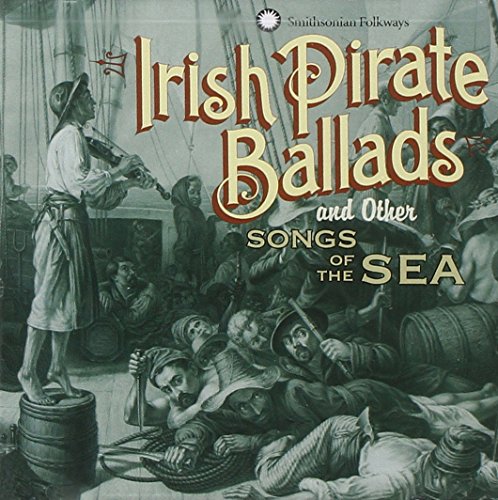 Irish Pirate Ballads and Other Songs of the Sea Irish Pirate Ballads and Other Songs of the Sea von Smithsonian Folkways