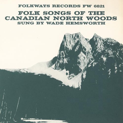Folk Songs of the Canadian North Woods Folk Songs of the Canadian North Woods von Smithsonian Folkways
