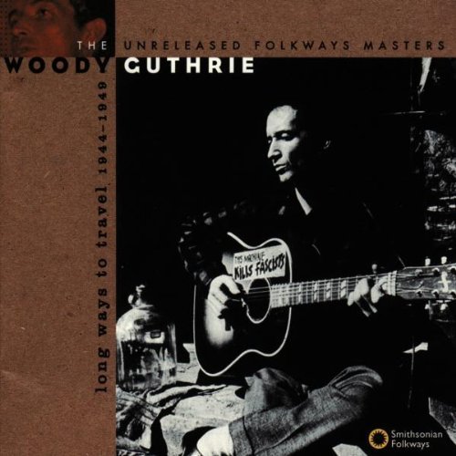 Long Ways To Travel: The Unreleased Folkways Masters, 1944-1949 by Guthrie, Woody (1994) Audio CD von Smithsonian Folkways