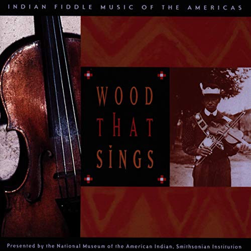 Wood That Sings/Indian Fiddle Music von Smithsonian Folkways
