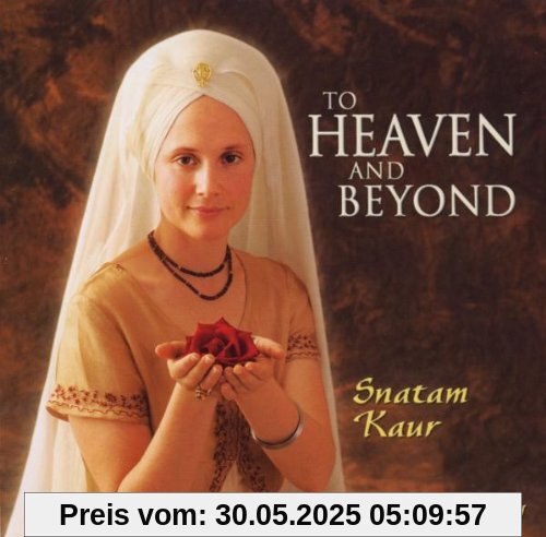 To Heaven and Beyond To Heaven and Beyond von Snatam Kaur