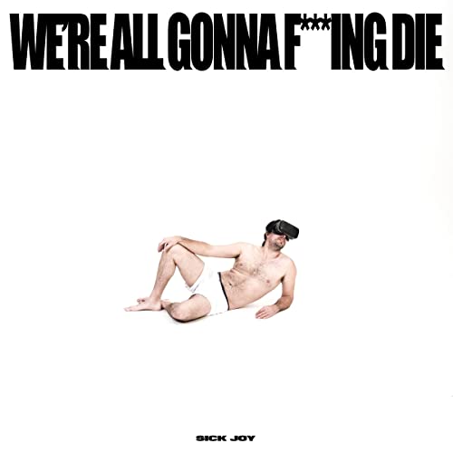 We'Re All Gonna F***Ing die von So Recordings