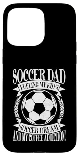 Fueling My Kid's Soccer Dream and My Coffee Addiction! Dad Hülle für iPhone 15 Pro Max Fueling My Kid's Soccer Dream and My Coffee Addiction! Dad Hülle für iPhone 15 Pro Max von Soccer Dad Gifts