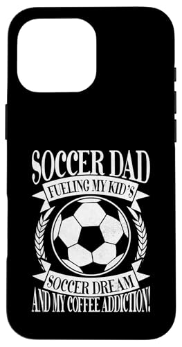 Fueling My Kid's Soccer Dream and My Coffee Addiction! Dad Hülle für iPhone 16 Pro Max Fueling My Kid's Soccer Dream and My Coffee Addiction! Dad Hülle für iPhone 16 Pro Max von Soccer Dad Gifts