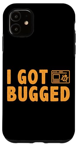 I Got Bugged Softwareentwickler Design für Computerbenutzer Hülle für iPhone 11 I Got Bugged Softwareentwickler Design für Computerbenutzer Hülle für iPhone 11 von Software Developer Designs For Coders