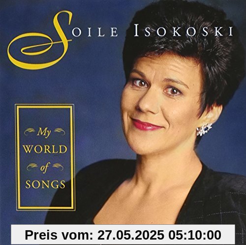 My World Of Songs My World Of Songs von Soile Isokoski