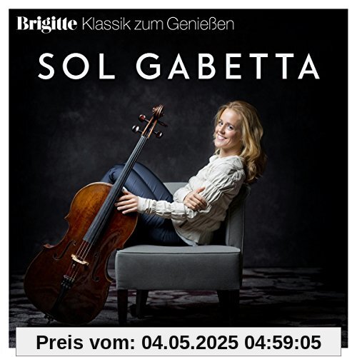 Brigitte Klassik Zum Genießen: Sol Gabetta Brigitte Klassik Zum Genießen: Sol Gabetta von Sol Gabetta