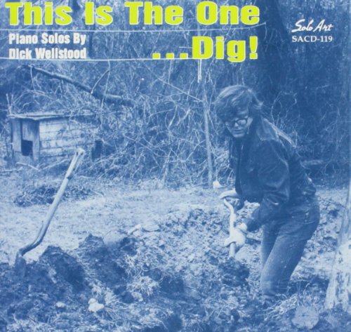 Dick Wellstood - Solo Piano - "This Is The One... Dig! von Solo Arts