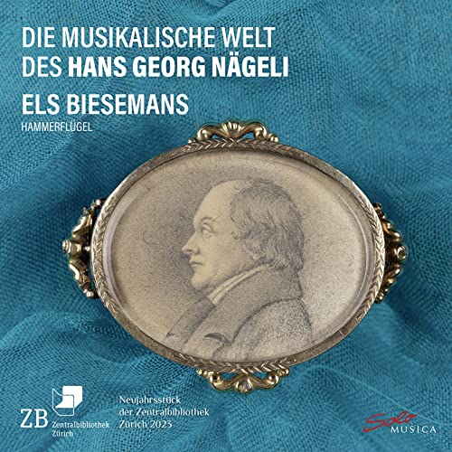 Die musikalische Welt des Hans Georg Nägeli - Werke für Hammerklavier von Solo Musica (Naxos Deutschland Musik & Video Vertriebs-)