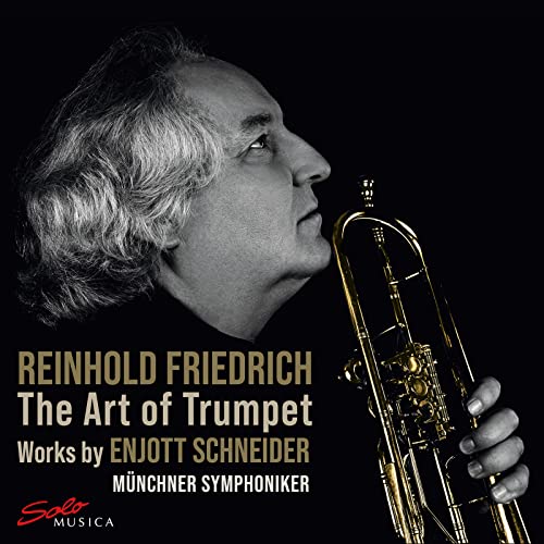 Reinhold Friedrich - The Art of Trumpet - Works by Enjott Schneider von Solo Musica