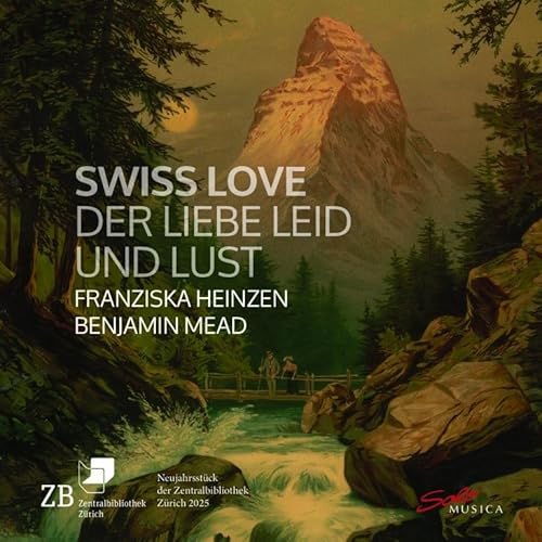 Swiss Love – Der Liebe Leid und Lust von Solo Musica