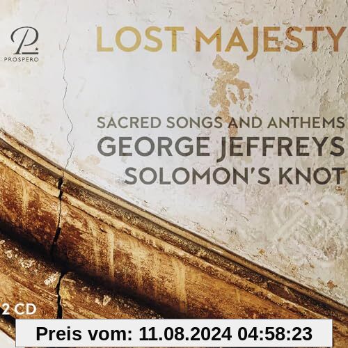 George Jeffreys: Lost Majesty - Sacred Songs and Anthems von Solomon's Knot