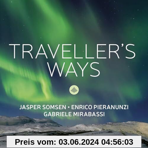 Traveller'S Ways von Somsen, Jasper & Enrico Pieranunzi & Gabriele Mira