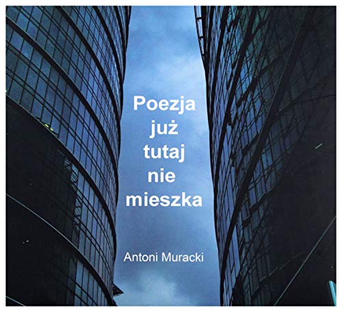 Antoni Muracki: Poezja JuĹz Tutaj Nie Mieszka [CD] von Sonic Records
