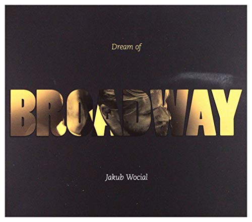 Jakub Wocial: Dream Of Broadway [CD] von Sonic Records