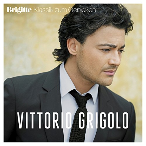 Brigitte Klassik Zum Genießen: Vittorio Grigolo von Sony Classical (Sony Music)