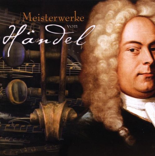 Meisterwerke Von Händel von Sony Classical (Sony Music)
