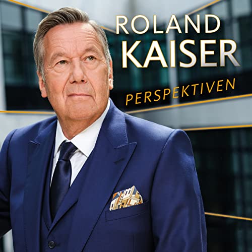 Roland Kaiser - Perspektiven Roland Kaiser - Perspektiven von Sony Music