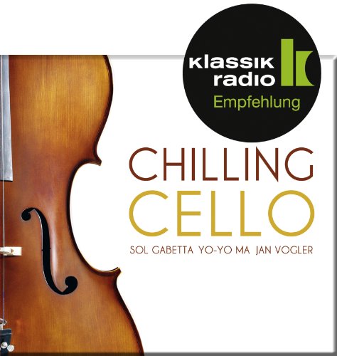 Chilling Cello, präsentiert von Klassik Radio Chilling Cello, präsentiert von Klassik Radio von VARIOUS