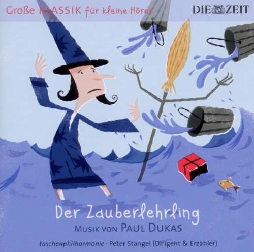 Die Zeit: Große Klassik für kleine Hörer: Paul Dukas - Der Zauberlehrling von Sony Music