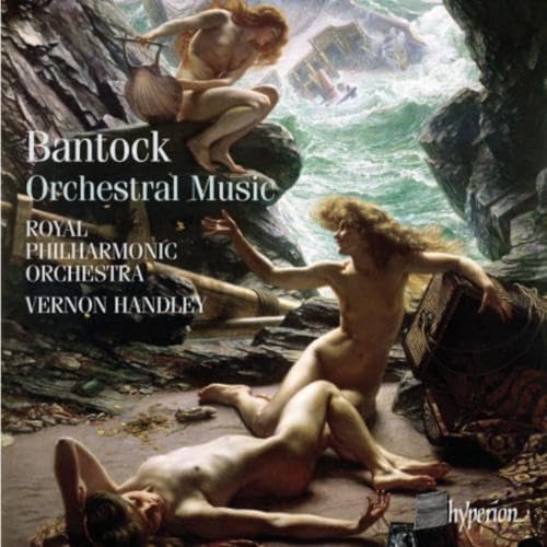 Granville Bantock: Orchesterwerke Granville Bantock: Orchesterwerke von HYPERION RECORDS
