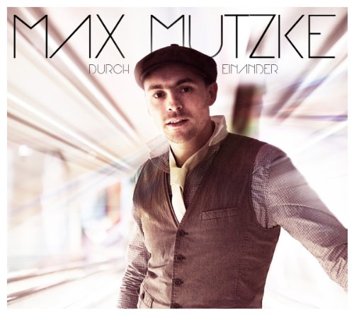 MUTZKE,MAX Durch Einander MUTZKE,MAX Durch Einander von Sony Music