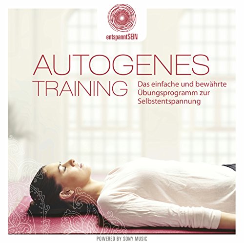 entspanntSEIN - Autogenes Training (Das einfache und bewährte Übungsprogramm zur Selbstentspannung) von Sony Music