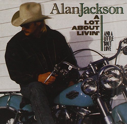 A Lot About Livin' (And a Little 'Bout Love) by Alan Jackson (2005) Audio CD von Sony special product