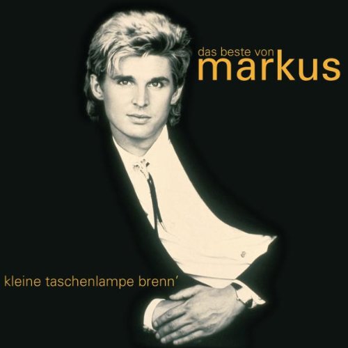 Kleine Taschenlampe brenn' - Das Beste von Markus Kleine Taschenlampe brenn' - Das Beste von Markus von Sony