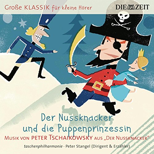 Sony DIE ZEIT: Große Klassik für kleine Hörer: Peter Tschaikowsky - Der Nussknacker und die Puppenprinzessin von Sony