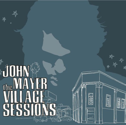 The Village Sessions by John Mayer (2006) Audio CD von SonyBMG