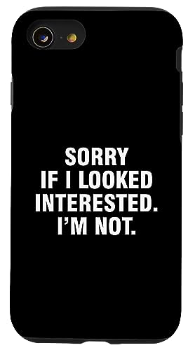 Hülle für iPhone SE (2020) / 7 / 8 Sorry If I Looked Interested I'm Not von Sorry If I Looked Interested I’m Not