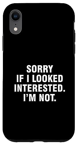 Hülle für iPhone XR Sorry If I Looked Interested I'm Not Hülle für iPhone XR Sorry If I Looked Interested I'm Not von Sorry If I Looked Interested I’m Not